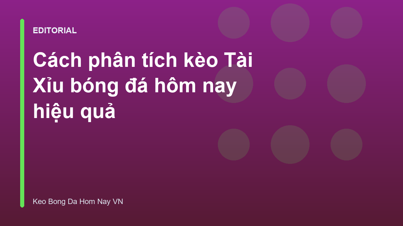 Phân tích kèo Tài Xỉu bóng đá